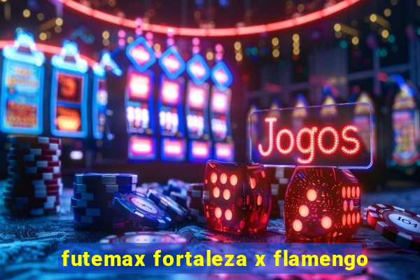 futemax fortaleza x flamengo